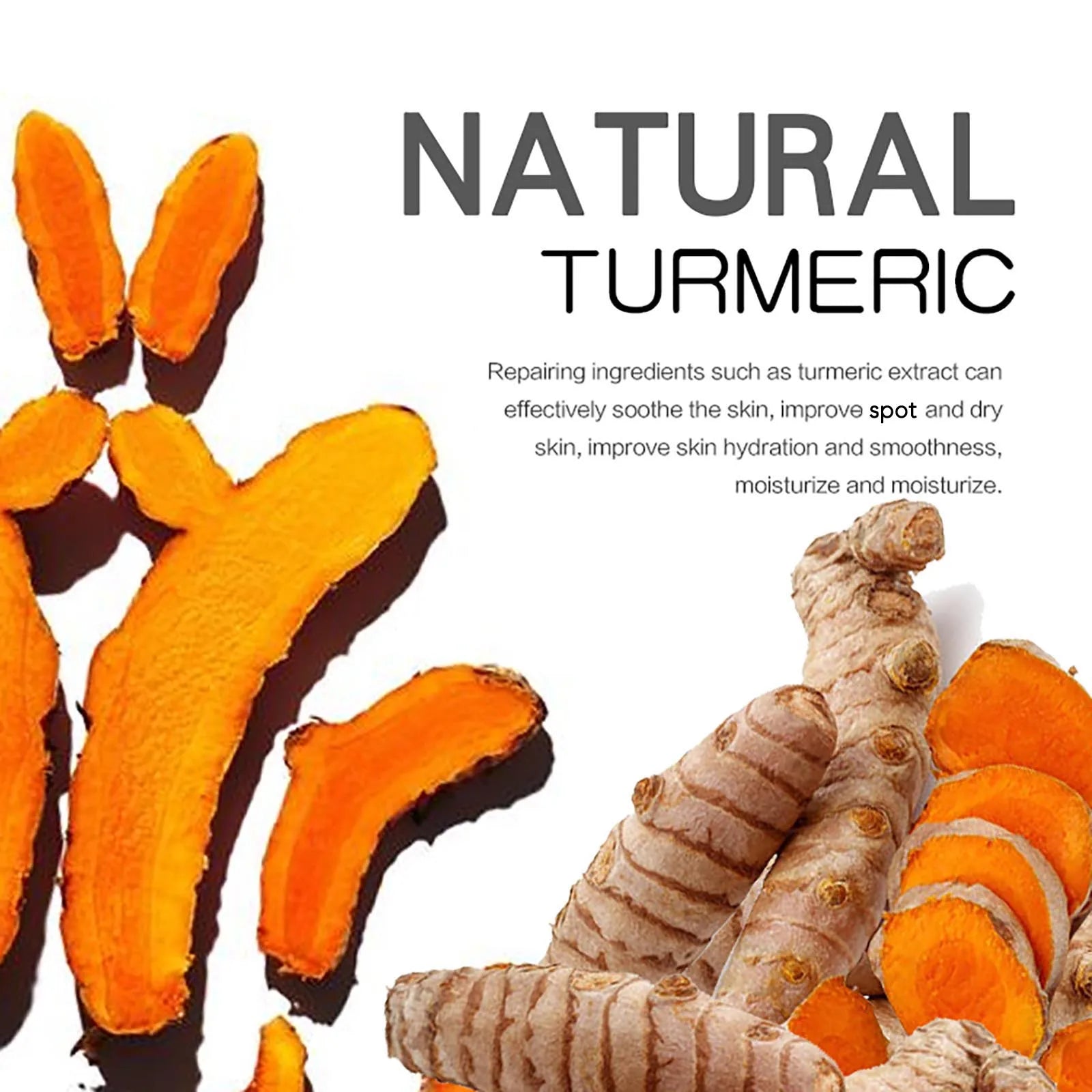 Image featuring slices of orange turmeric root on the left and several whole and sliced turmeric roots on the right. The text reads, "NATURAL TURMERIC" and highlights the benefits of turmeric extract for soothing skin, improving spots, dry skin, hydration, smoothness, and achieving a radiant complexion through natural ingredients.